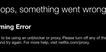Netflix Proxy Error: You seem to be using an unblocker or proxy – How to Fix?